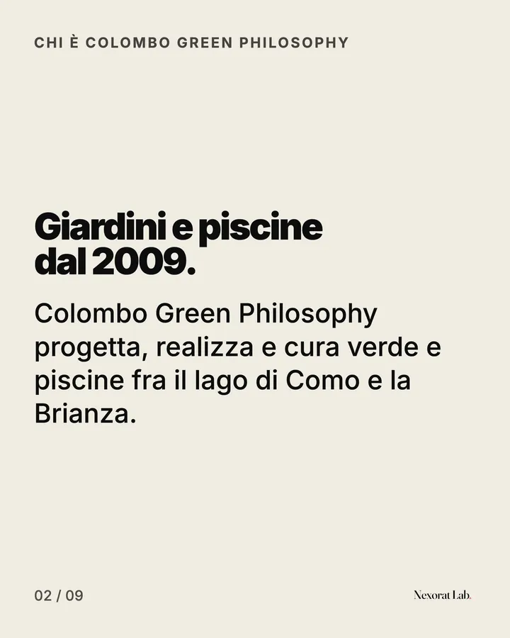 Slide 2 di 9: Chi è Colombo Green Philosophy — Giardini e piscine dal 2009. Colombo Green Philosophy progetta, realizza e cura verde e piscine fra il lago di Como e la Brianza.