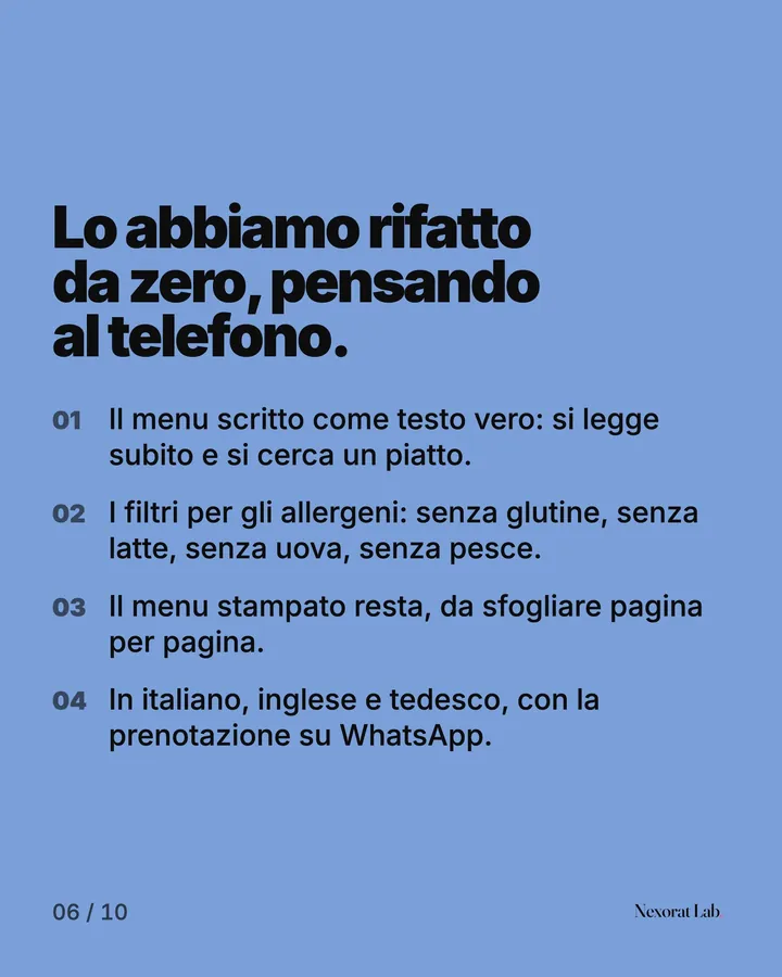 Slide 6 di 10: Lo abbiamo rifatto da zero, pensando al telefono. Il menu scritto come testo vero: si legge subito e si cerca un piatto. · I filtri per gli allergeni: senza glutine, senza latte, senza uova, senza pesce. · Il menu stampato resta, da sfogliare pagina per…
