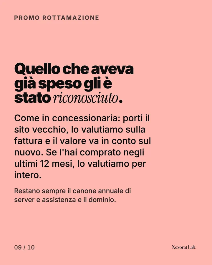 Slide 9 di 10: Promo rottamazione — Quello che aveva già speso gli è stato riconosciuto. Come in concessionaria: porti il sito vecchio, lo valutiamo sulla fattura e il valore va in conto sul nuovo. Se l'hai comprato negli ultimi 12 mesi, lo valutiamo per intero.